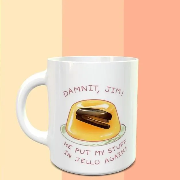 Damnit Jim, He Put My Stuff - The Office  Mug